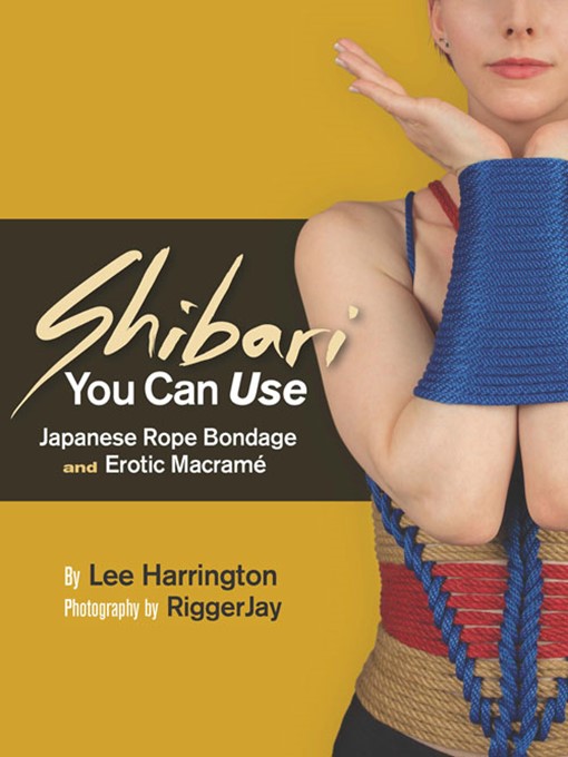 Title details for Japanese Rope Bondage and Erotic Macramé by Lee Harrington - Available